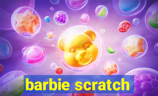 barbie scratch